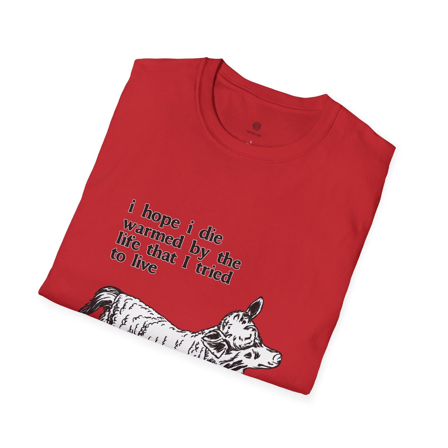 "I Hope I Die Warmed by the Life That I Tried to Live" T-Shirt