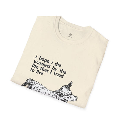 "I Hope I Die Warmed by the Life That I Tried to Live" T-Shirt