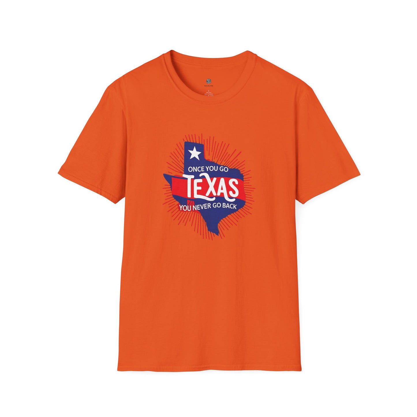 "Once You Go Texas You’ll Never Go Back"T-Shirt
