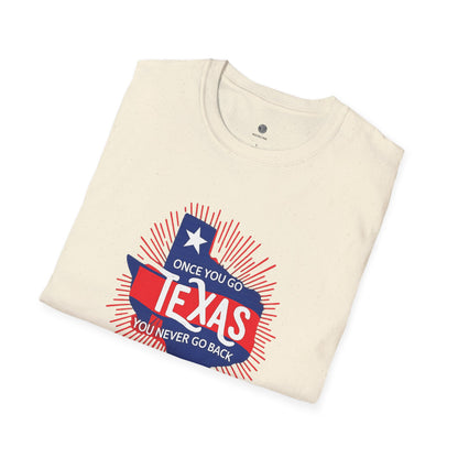 "Once You Go Texas You’ll Never Go Back"T-Shirt