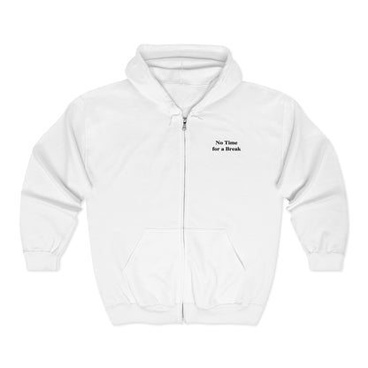 “No Time for a Break”  Full-Zip Sweatshirt