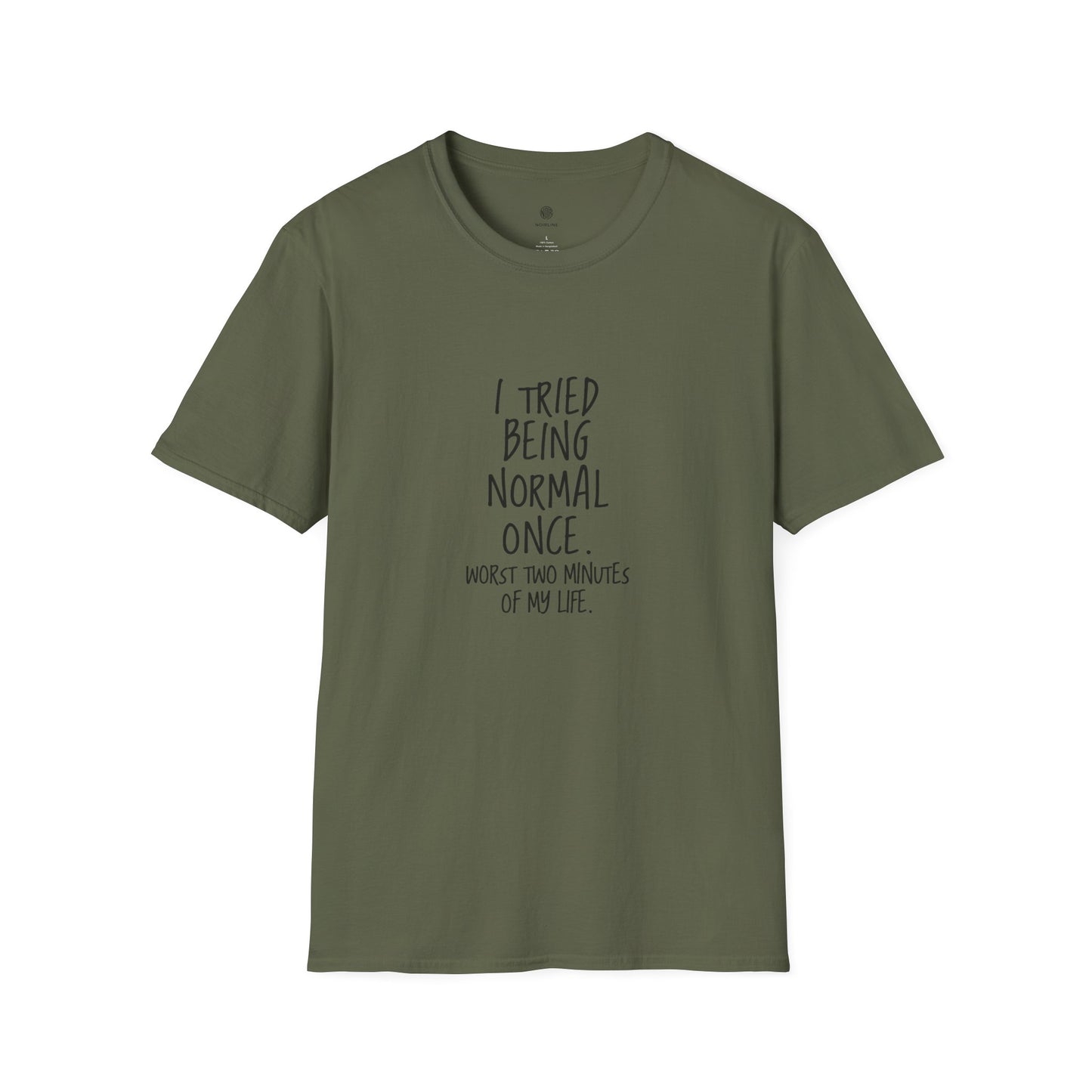 "I Tried Being Normal Once. Worst Two Minutes of My Life."T-Shirt