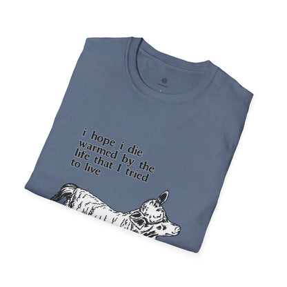 "I Hope I Die Warmed by the Life That I Tried to Live" T-Shirt
