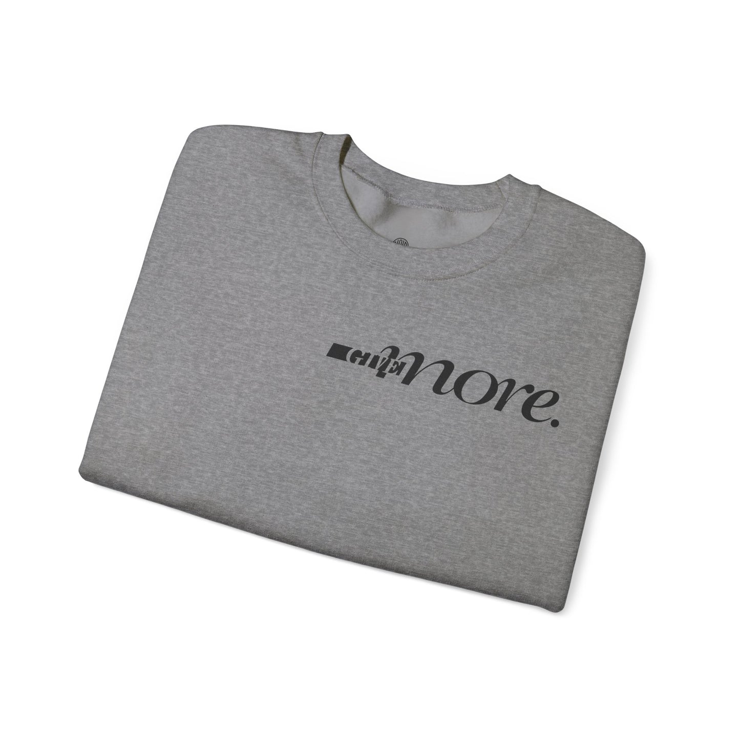 Minimal "Give More."  Crewneck Sweatshirt