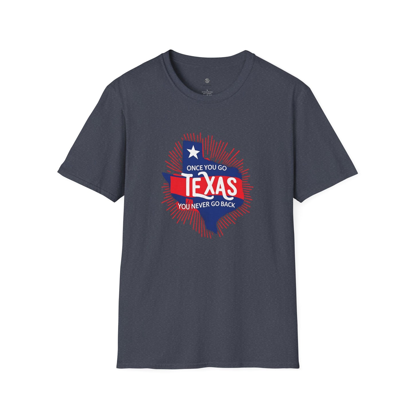 "Once You Go Texas You’ll Never Go Back"T-Shirt