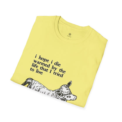 "I Hope I Die Warmed by the Life That I Tried to Live" T-Shirt