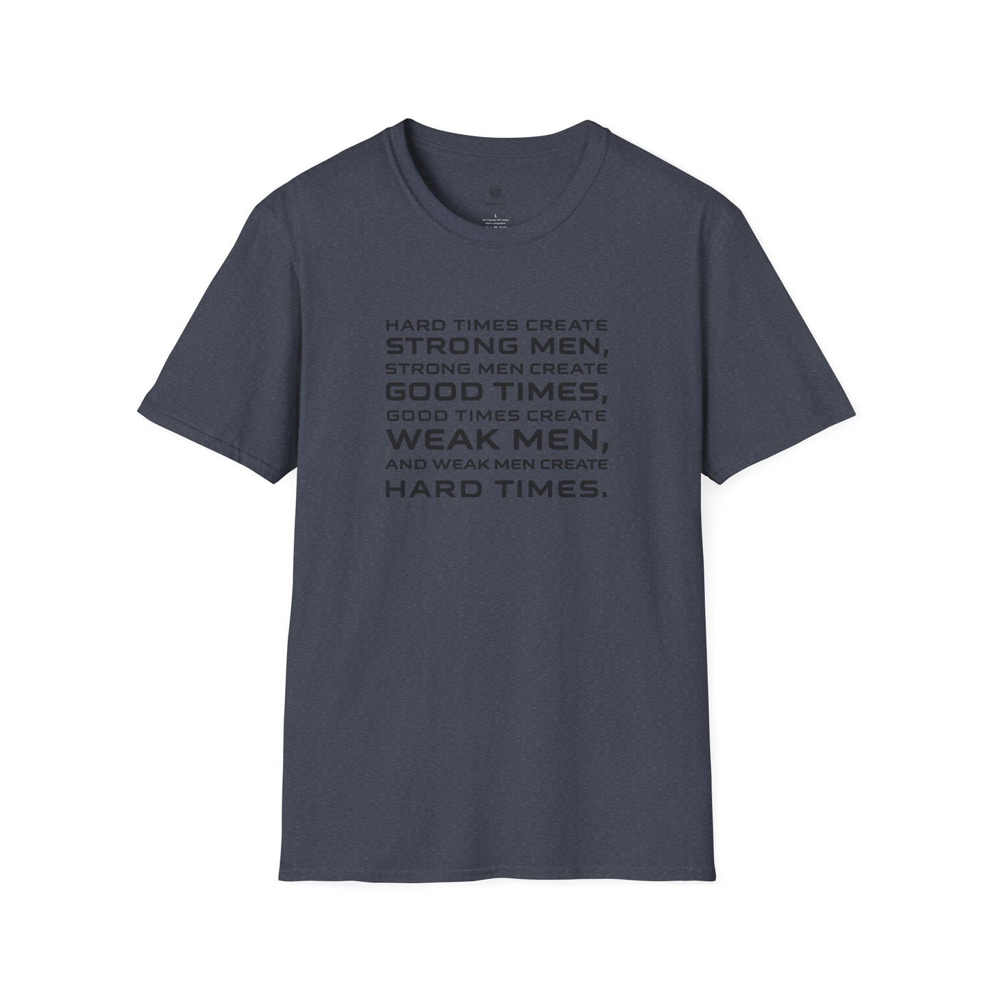 Hard Times Create Strong Men Quote T-Shirt