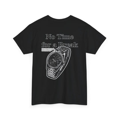 "No Time for a Break" T-Shirt