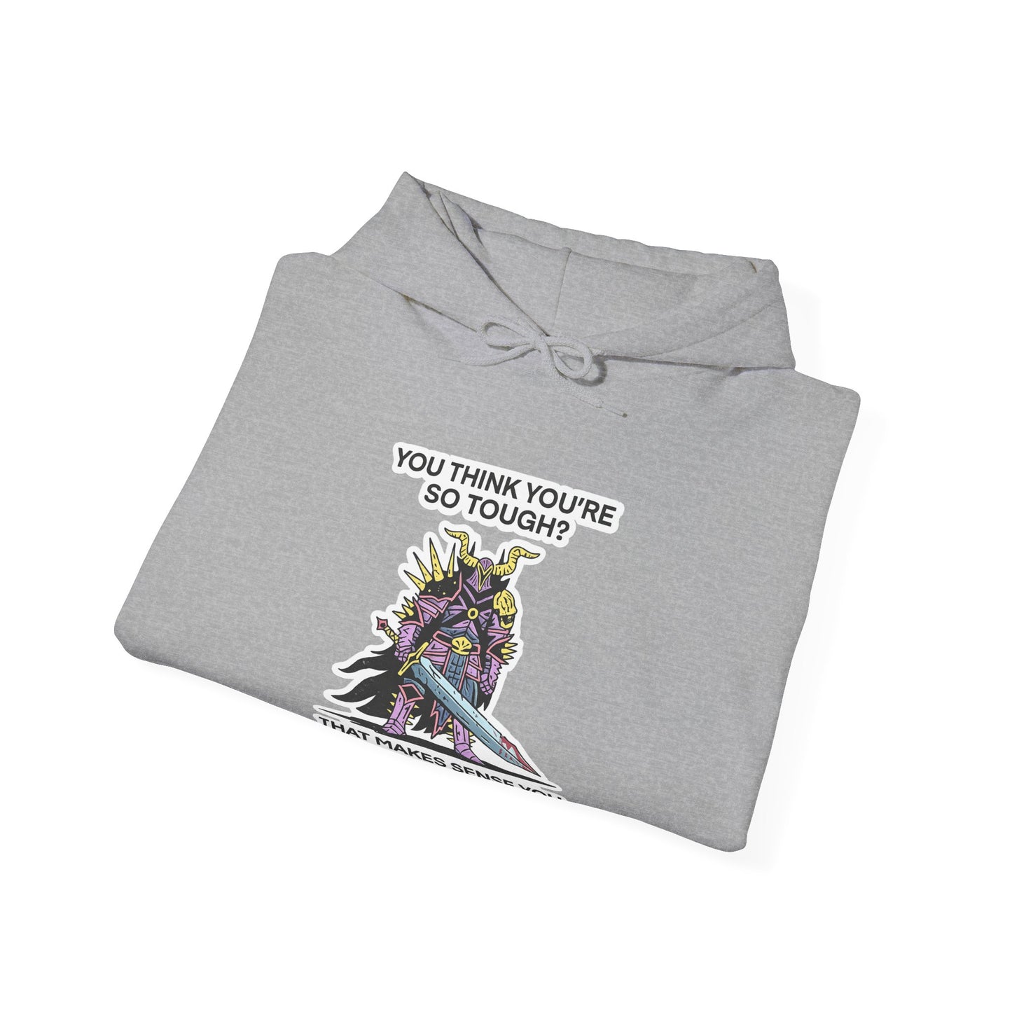 "You Think You’re So Tough?" Hoodie