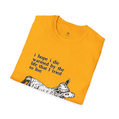 "I Hope I Die Warmed by the Life That I Tried to Live" T-Shirt