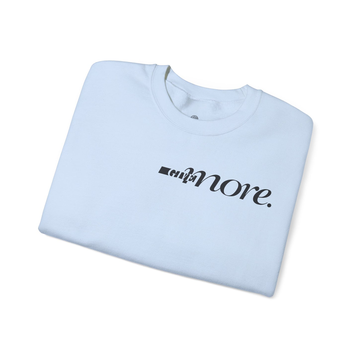 Minimal "Give More."  Crewneck Sweatshirt