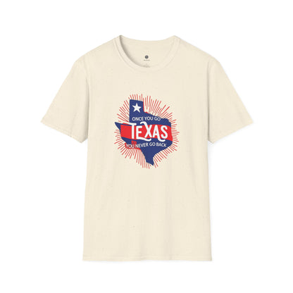"Once You Go Texas You’ll Never Go Back"T-Shirt