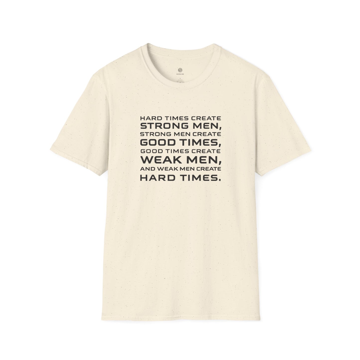Hard Times Create Strong Men Quote T-Shirt