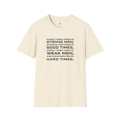 Hard Times Create Strong Men Quote T-Shirt