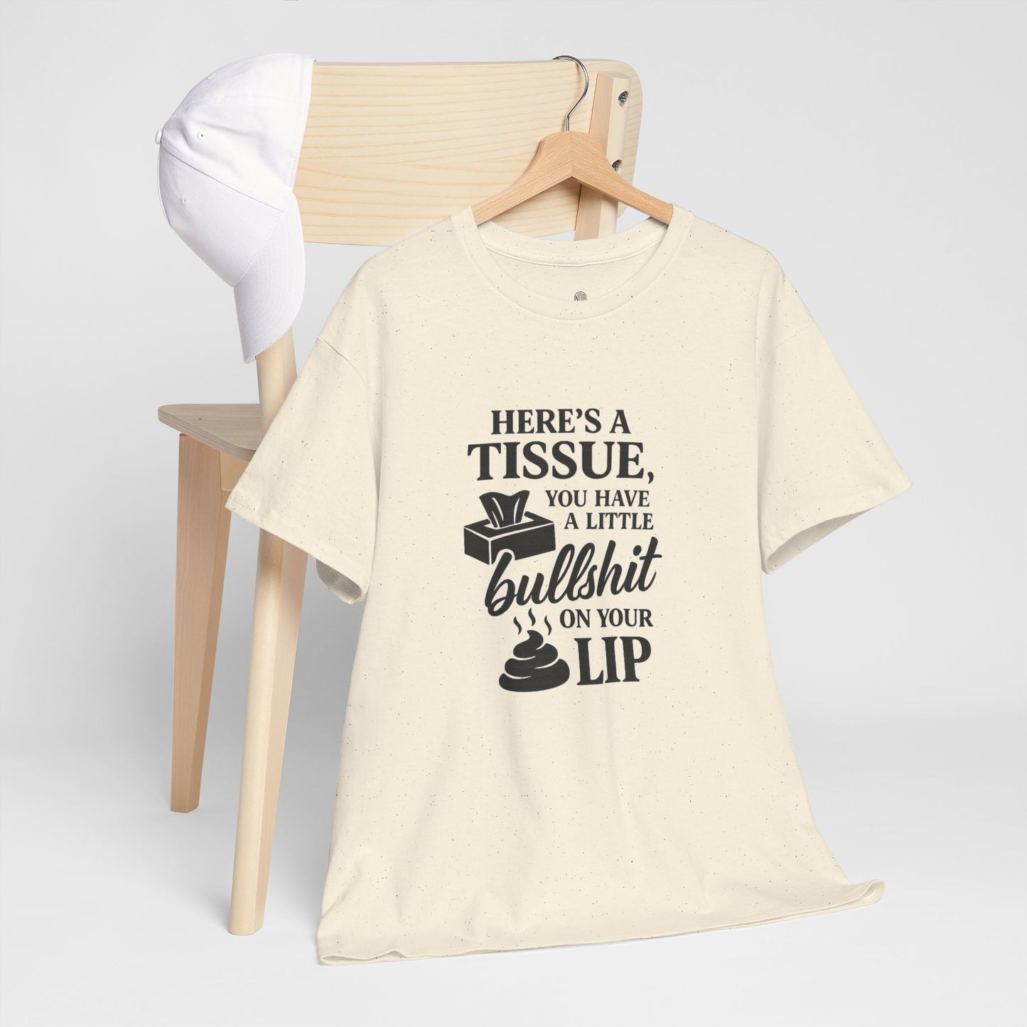 "Here’s a Tissue, You Have a Little Bullshit on Your Lip" Funny Graphic Tee