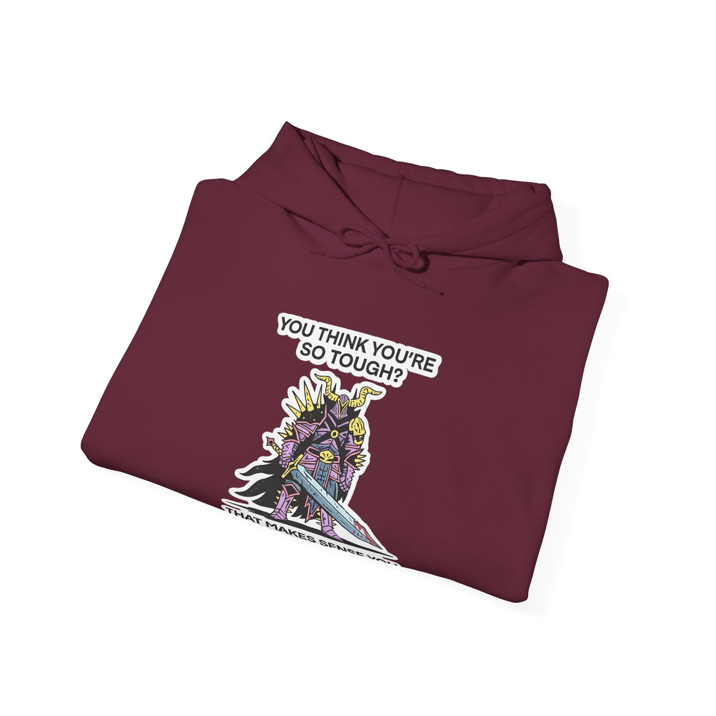 "You Think You’re So Tough?" Hoodie