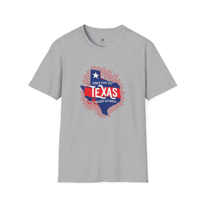 "Once You Go Texas You’ll Never Go Back"T-Shirt