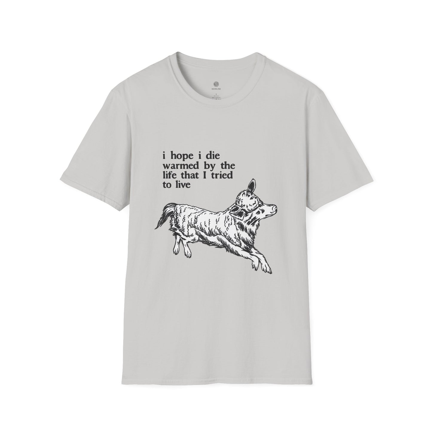 "I Hope I Die Warmed by the Life That I Tried to Live" T-Shirt