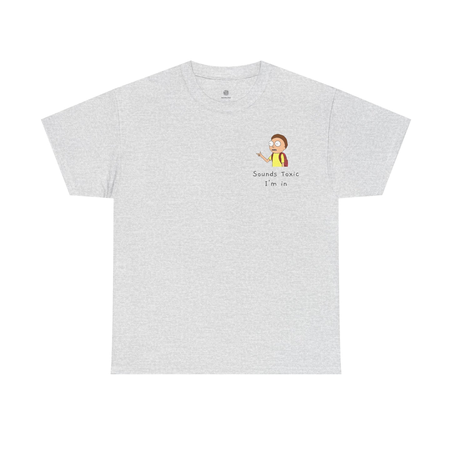 Sounds Toxic, I'm In T-Shirt