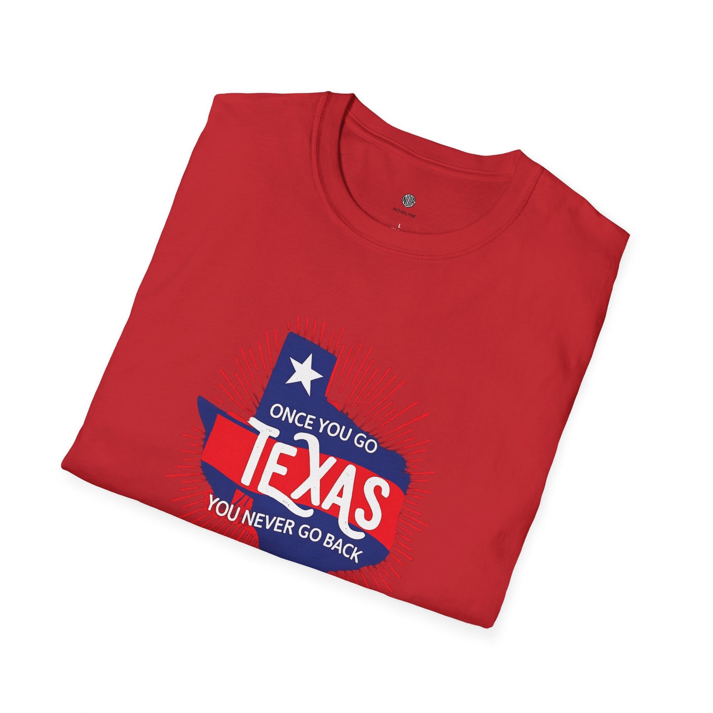 "Once You Go Texas You’ll Never Go Back"T-Shirt