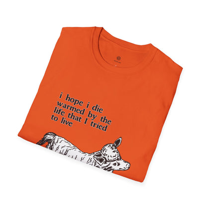 "I Hope I Die Warmed by the Life That I Tried to Live" T-Shirt
