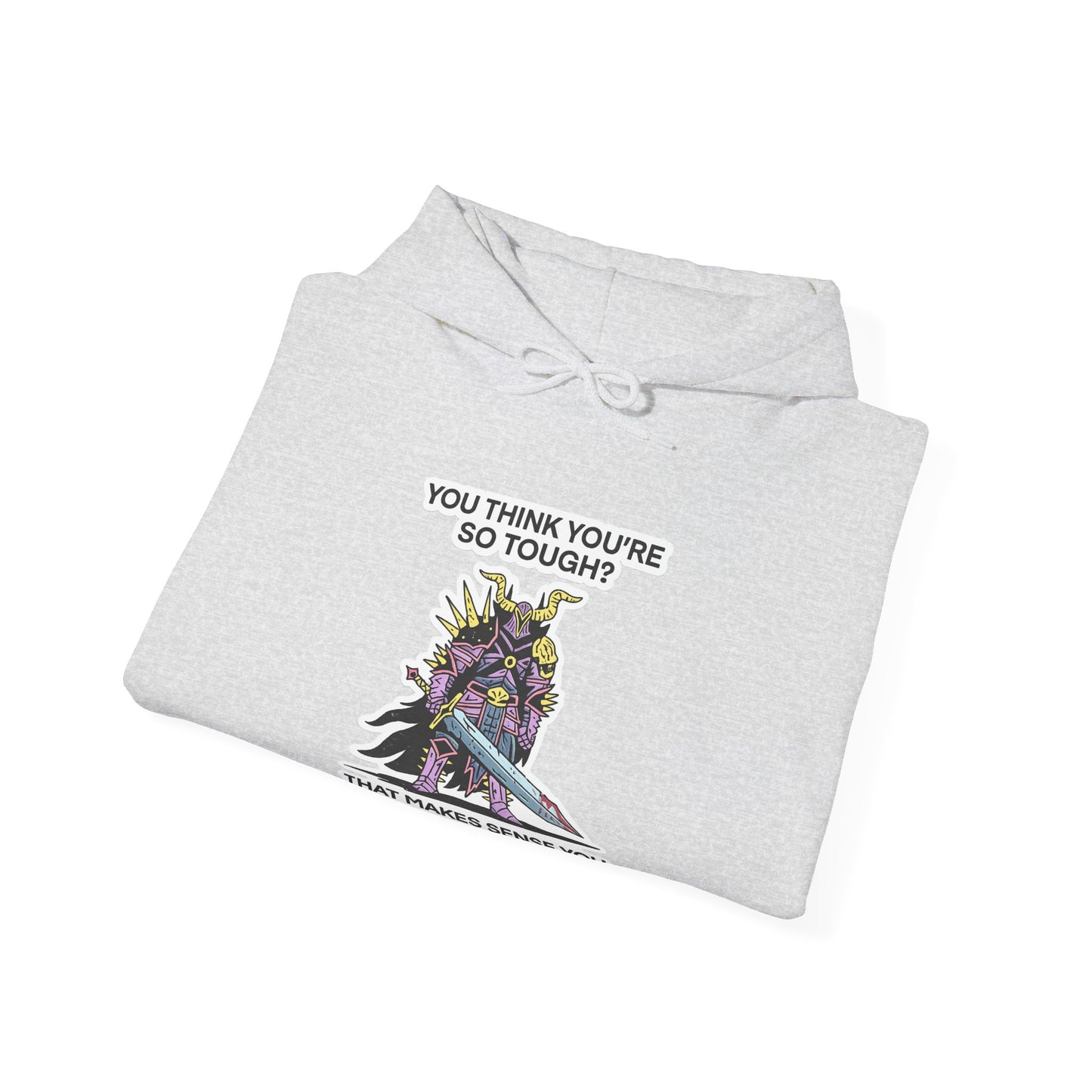 "You Think You’re So Tough?" Hoodie