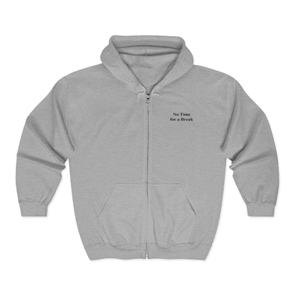 “No Time for a Break”  Full-Zip Sweatshirt