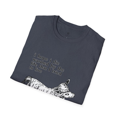 "I Hope I Die Warmed by the Life That I Tried to Live" T-Shirt