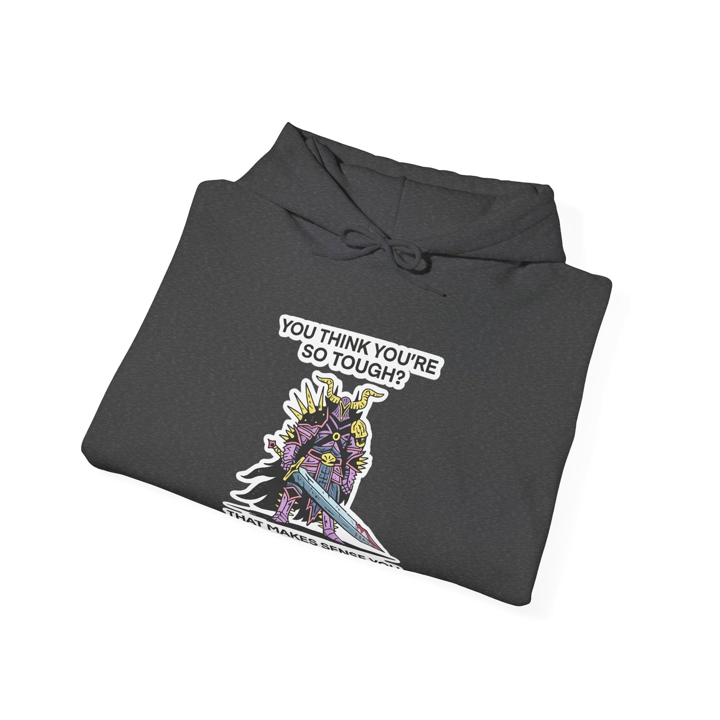 "You Think You’re So Tough?" Hoodie