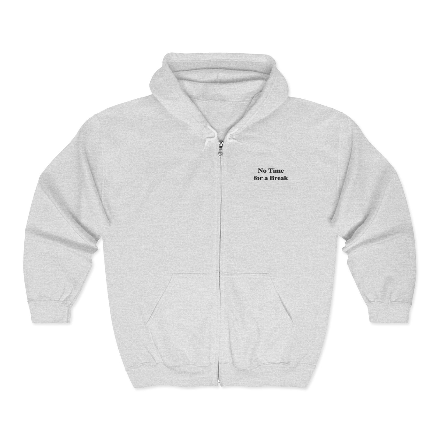 “No Time for a Break”  Full-Zip Sweatshirt