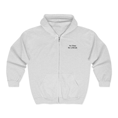 “No Time for a Break”  Full-Zip Sweatshirt
