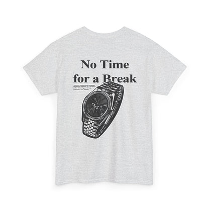 "No Time for a Break" T-Shirt