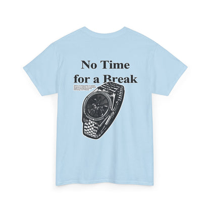 "No Time for a Break" T-Shirt