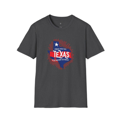 "Once You Go Texas You’ll Never Go Back"T-Shirt