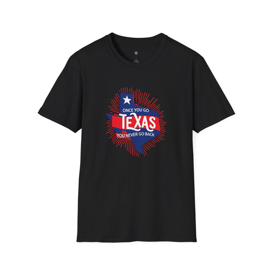 "Once You Go Texas You’ll Never Go Back"T-Shirt