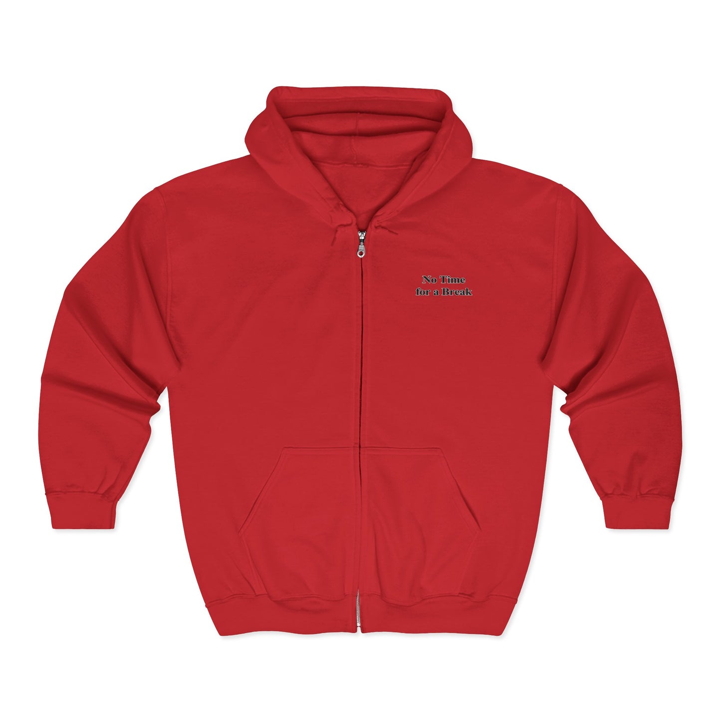“No Time for a Break”  Full-Zip Sweatshirt