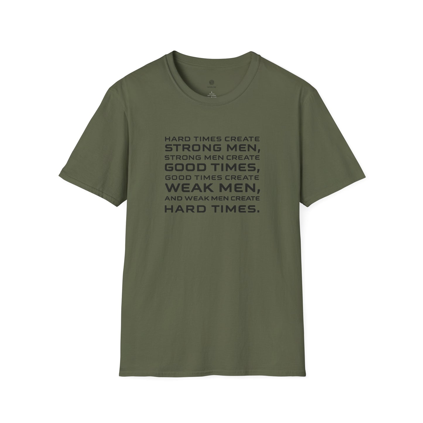Hard Times Create Strong Men Quote T-Shirt