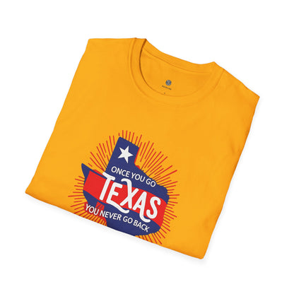 "Once You Go Texas You’ll Never Go Back"T-Shirt