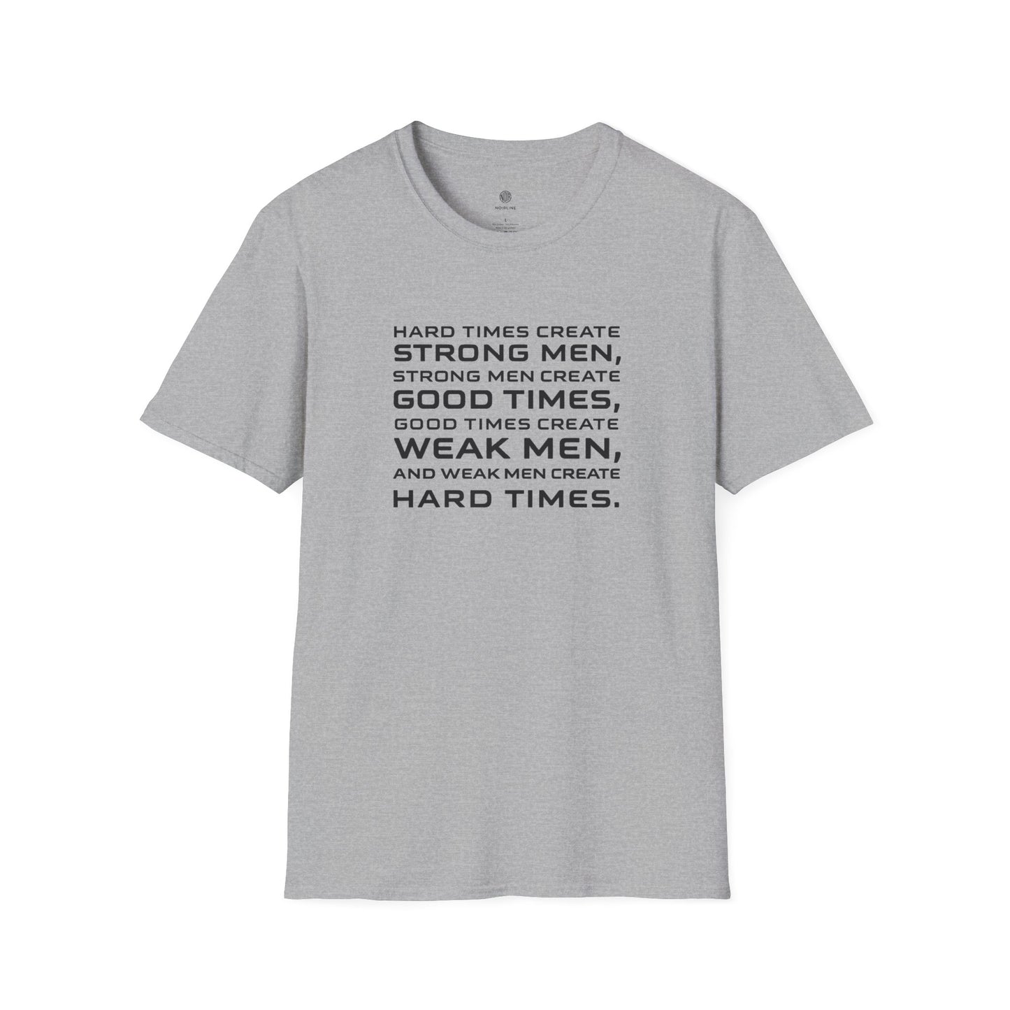 Hard Times Create Strong Men Quote T-Shirt