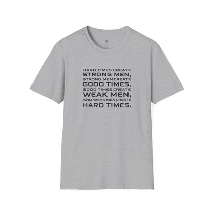 Hard Times Create Strong Men Quote T-Shirt
