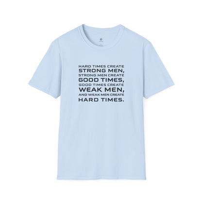Hard Times Create Strong Men Quote T-Shirt