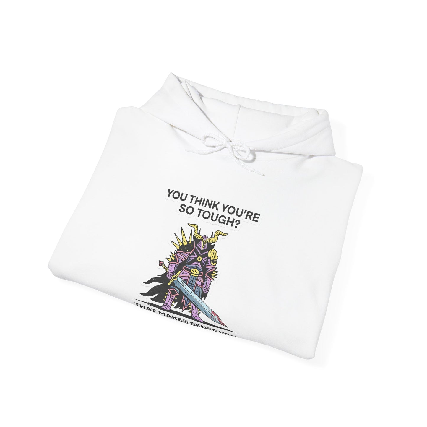 "You Think You’re So Tough?" Hoodie