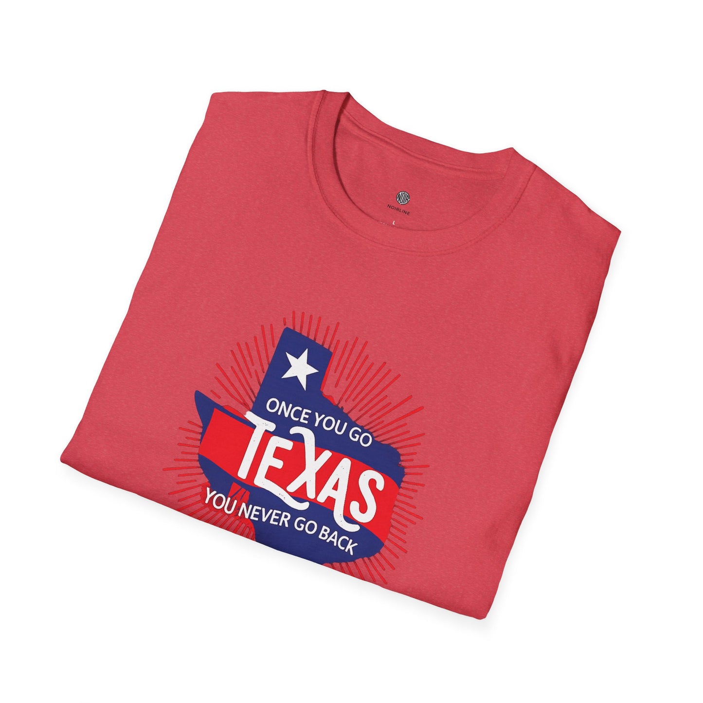 "Once You Go Texas You’ll Never Go Back"T-Shirt