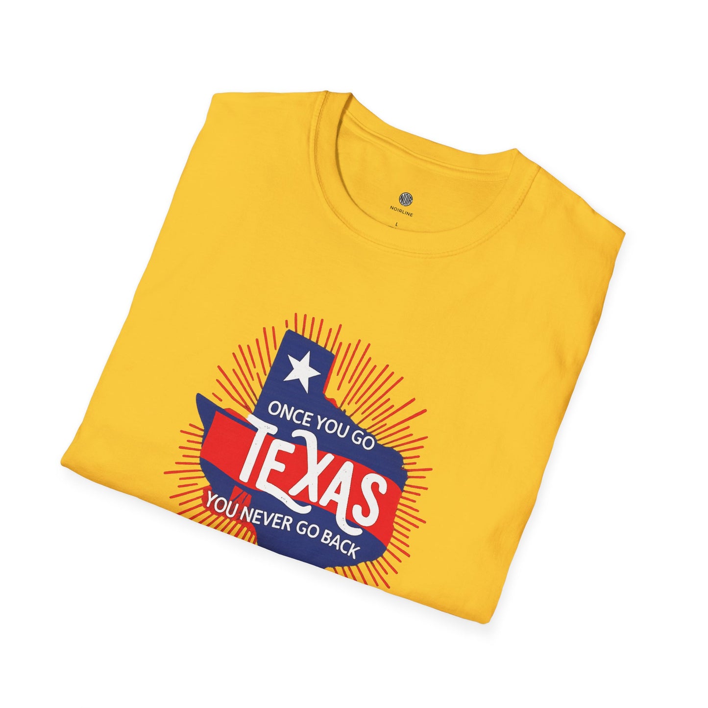 "Once You Go Texas You’ll Never Go Back"T-Shirt