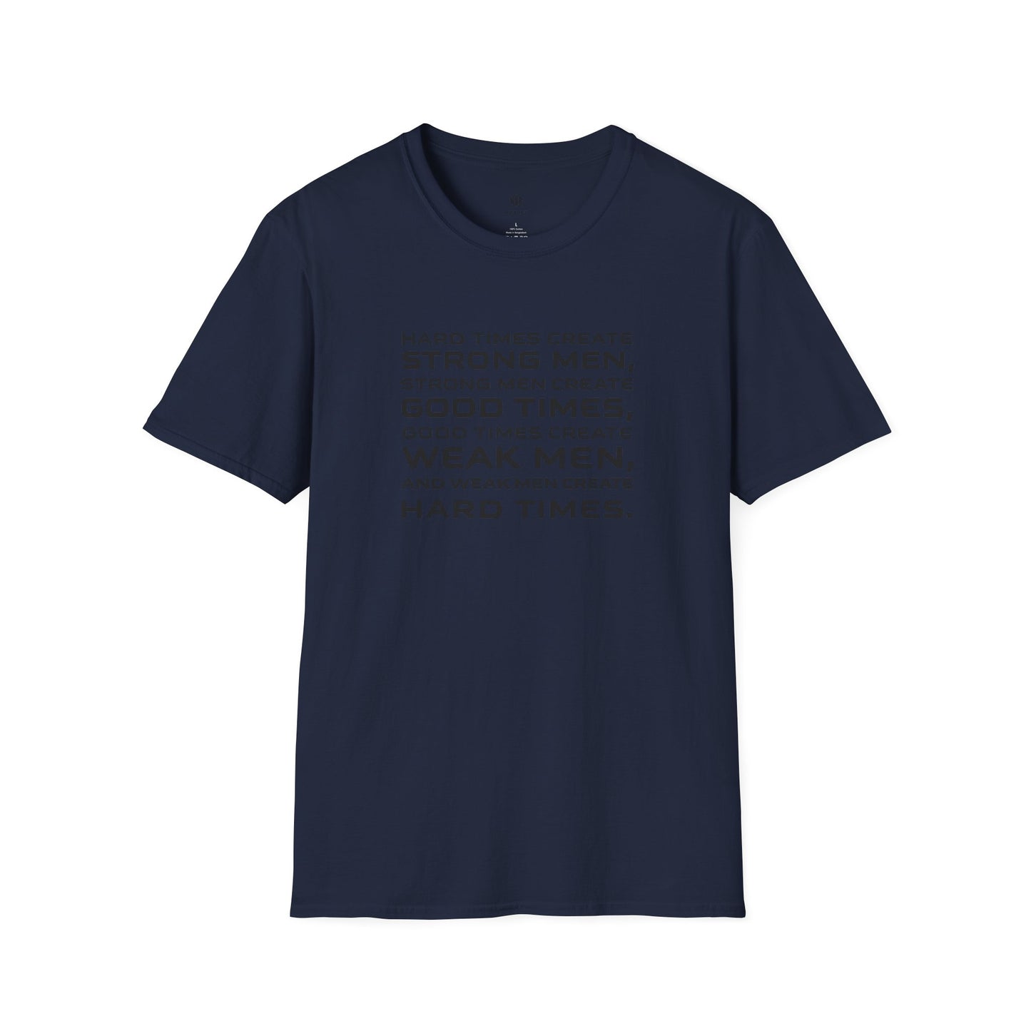 Hard Times Create Strong Men Quote T-Shirt