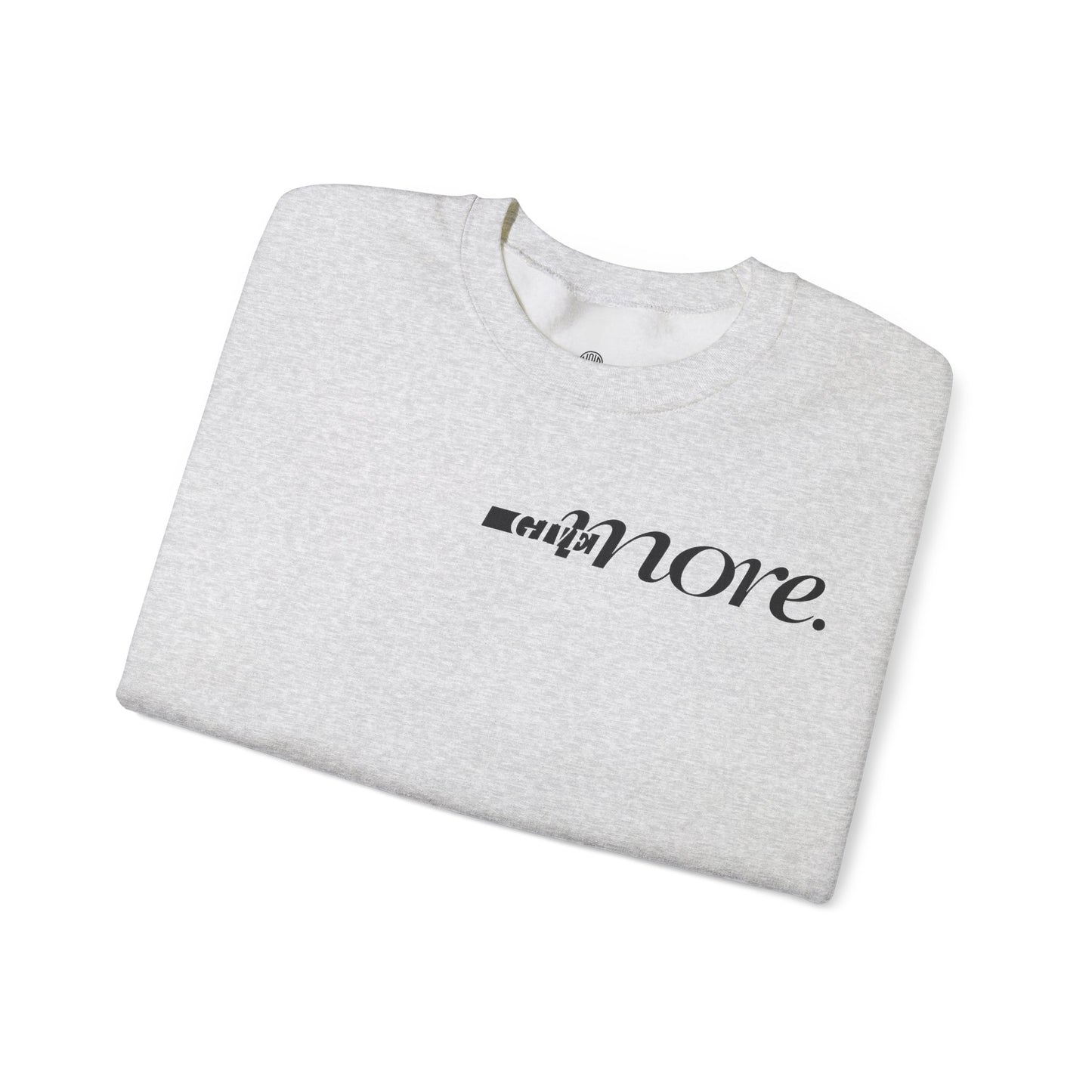 Minimal "Give More."  Crewneck Sweatshirt