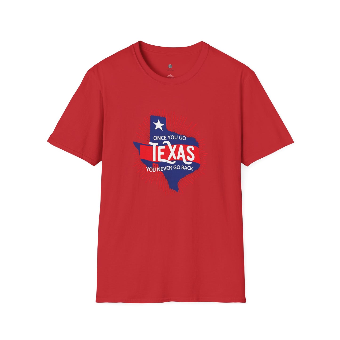 "Once You Go Texas You’ll Never Go Back"T-Shirt