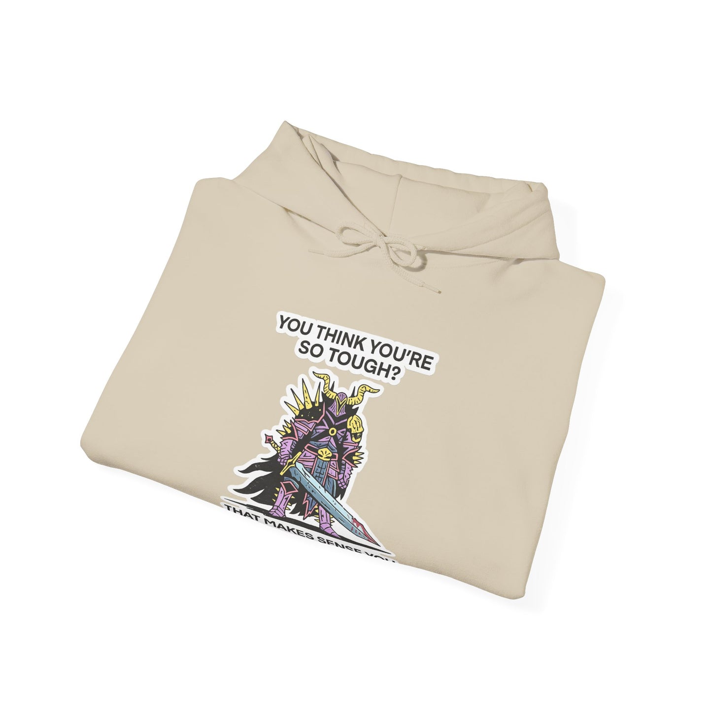 "You Think You’re So Tough?" Hoodie
