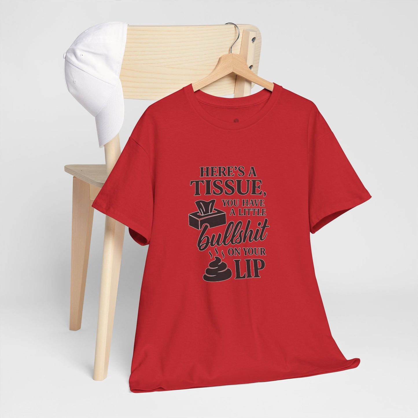 "Here’s a Tissue, You Have a Little Bullshit on Your Lip" Funny Graphic Tee