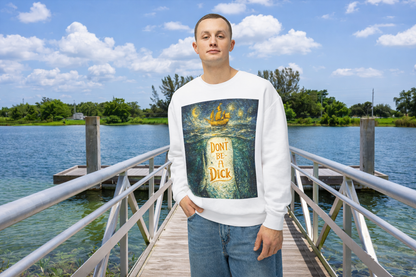 Don't Be A Dick Sweatshirt